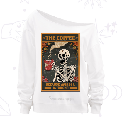 Purplehecate The Coffee Because Murder Is Wrong Oracle Card Off The Shoulder Sweatshirt