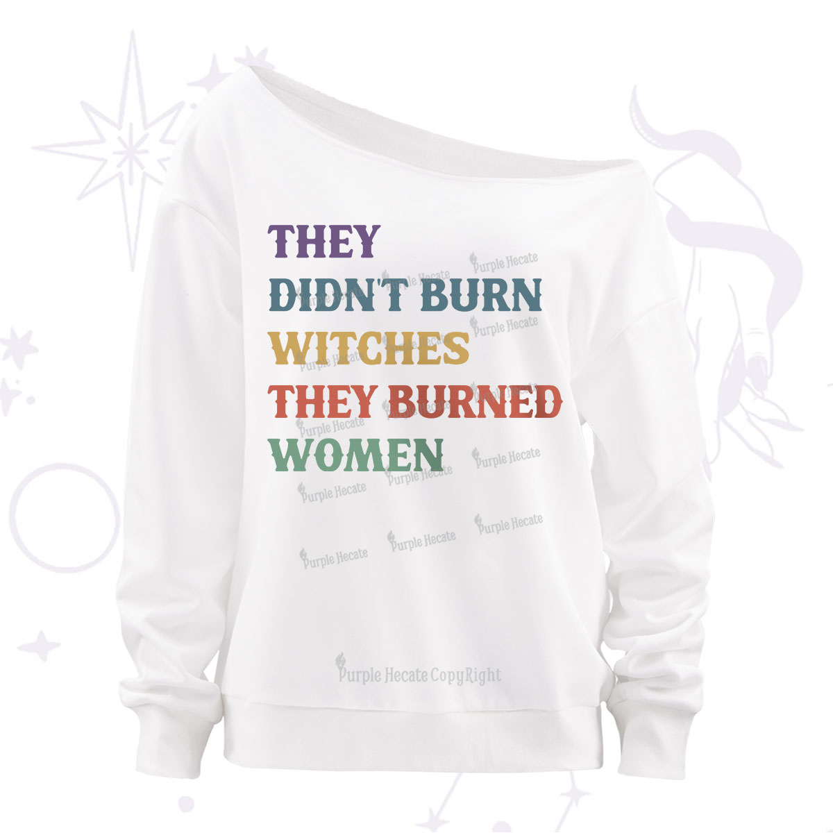 Purplehecate They Didn't Burn Witches They Burned Women Off The Shoulder Sweatshirt