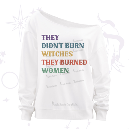 Purplehecate They Didn't Burn Witches They Burned Women Off The Shoulder Sweatshirt