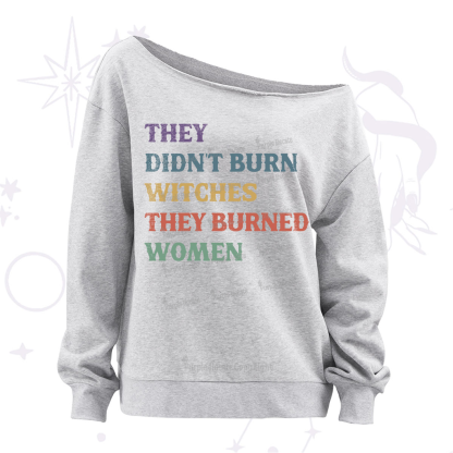 Purplehecate They Didn't Burn Witches They Burned Women Off The Shoulder Sweatshirt