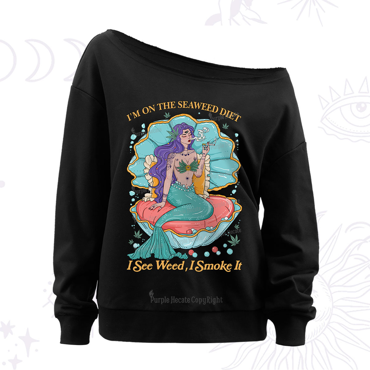 Purplehecate I See Weed I Smoke It Off The Shoulder Sweatshirt
