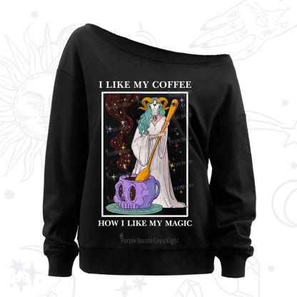 Purplehecate I Like My Coffee How I Like My Magic Off The Shoulder Sweatshirt