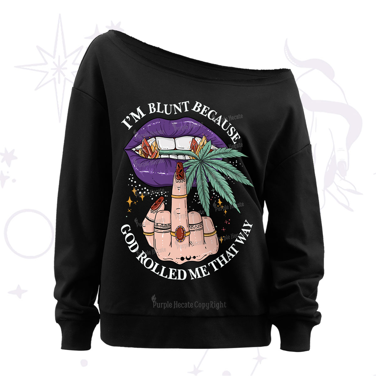 Purplehecate I'm Blunt Because God Rolled Me That Way Off The Shoulder Sweatshirt