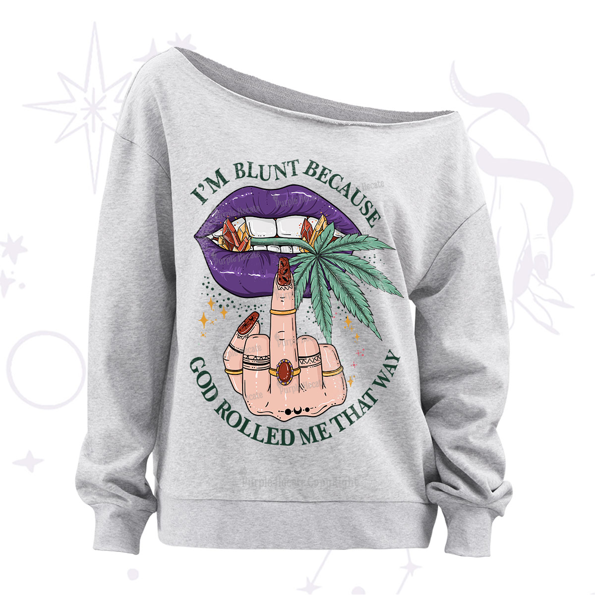 Purplehecate I'm Blunt Because God Rolled Me That Way Off The Shoulder Sweatshirt