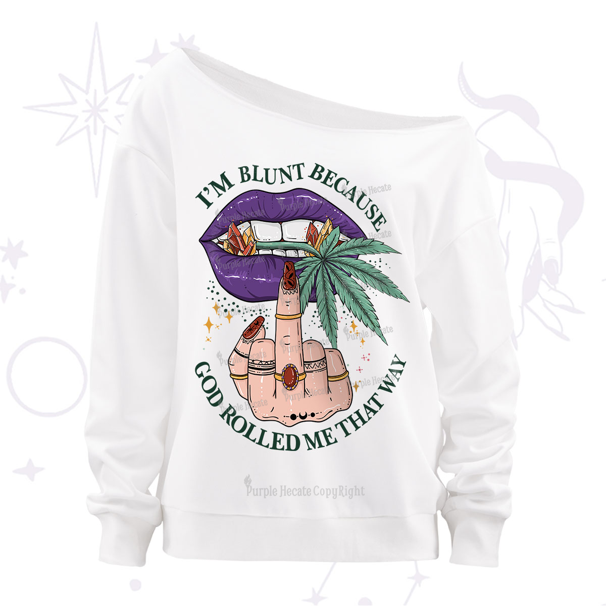 Purplehecate I'm Blunt Because God Rolled Me That Way Off The Shoulder Sweatshirt