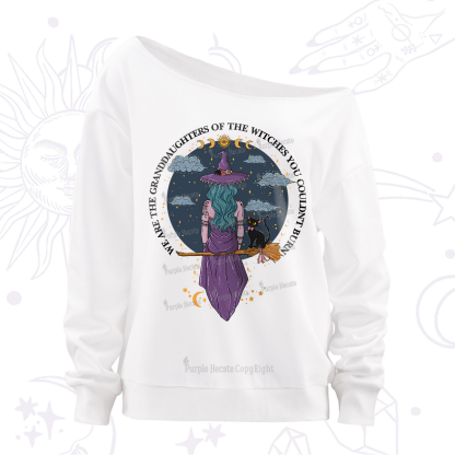 Purplehecate We Are the Granddaughters of the Witches You Could Not Burn Off The Shoulder Sweatshirt