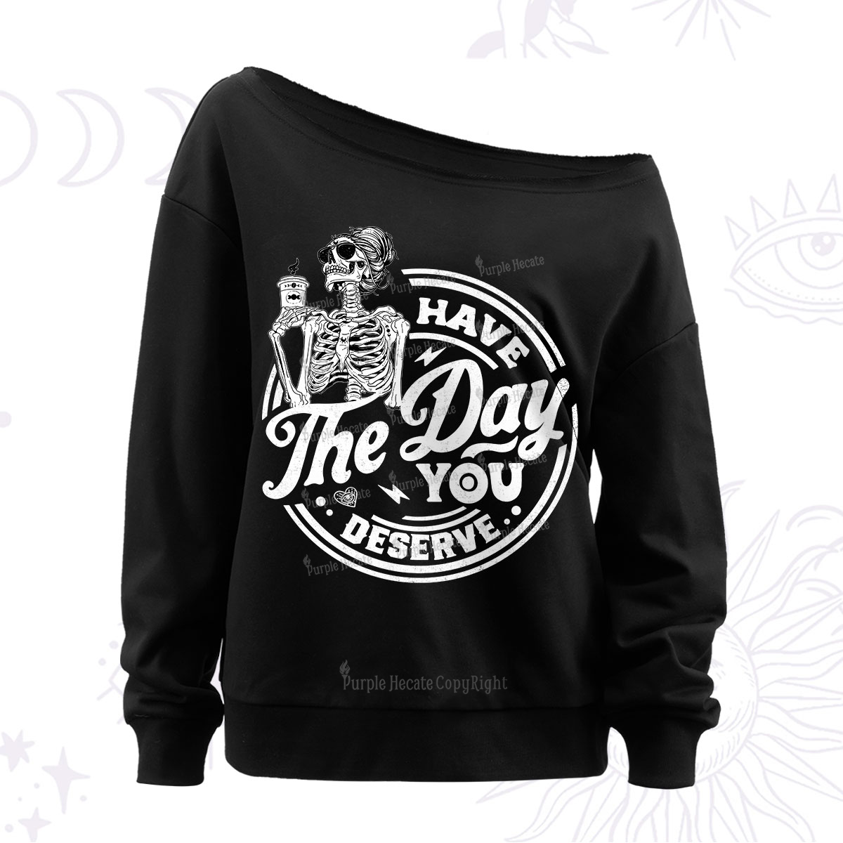 Purplehecate Have The Day You Deserve Off The Shoulder Sweatshirt