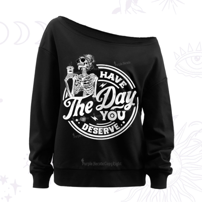 Purplehecate Have The Day You Deserve Off The Shoulder Sweatshirt