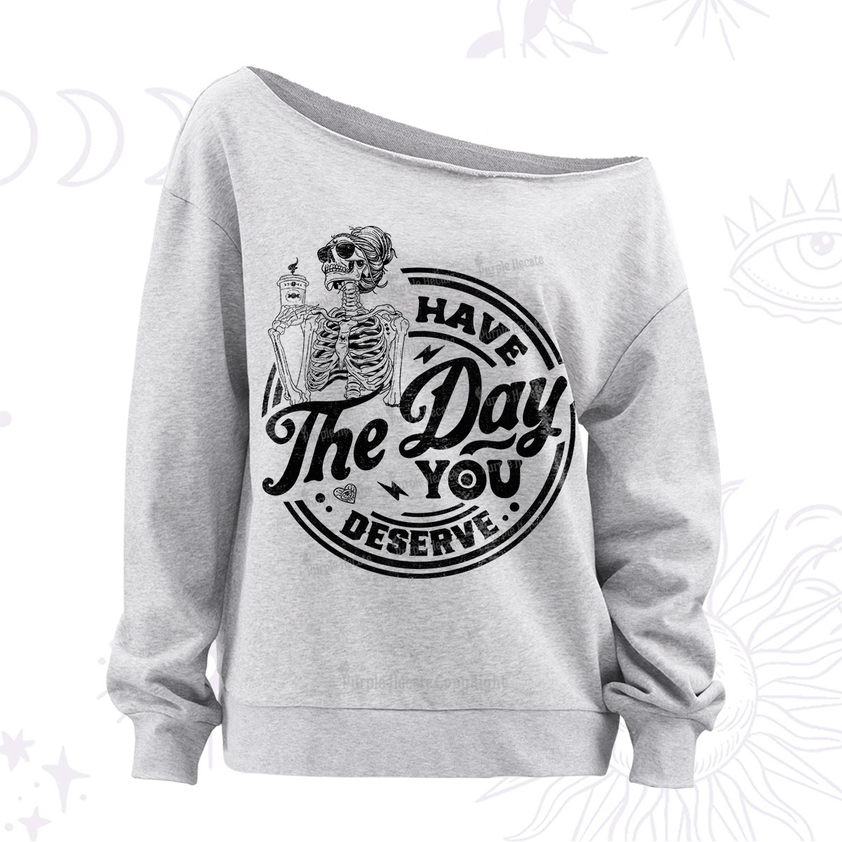 Purplehecate Have The Day You Deserve Off The Shoulder Sweatshirt