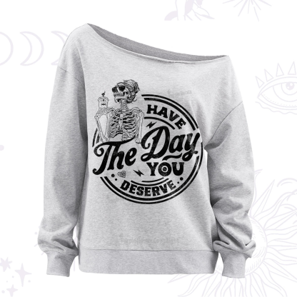 Purplehecate Have The Day You Deserve Off The Shoulder Sweatshirt