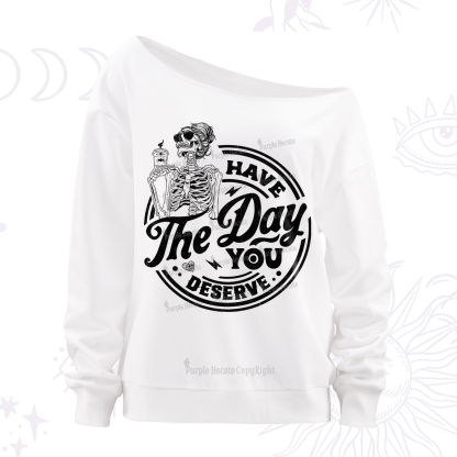 Purplehecate Have The Day You Deserve Off The Shoulder Sweatshirt