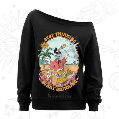 Purplehecate Stop Thinking Start Drinking Off The Shoulder Sweatshirt