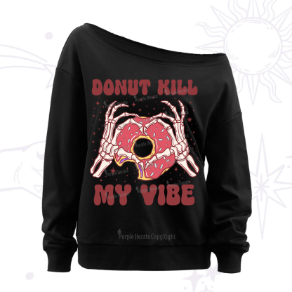 Purplehecate Donut Kill My Vibe Off The Shoulder Sweatshirt