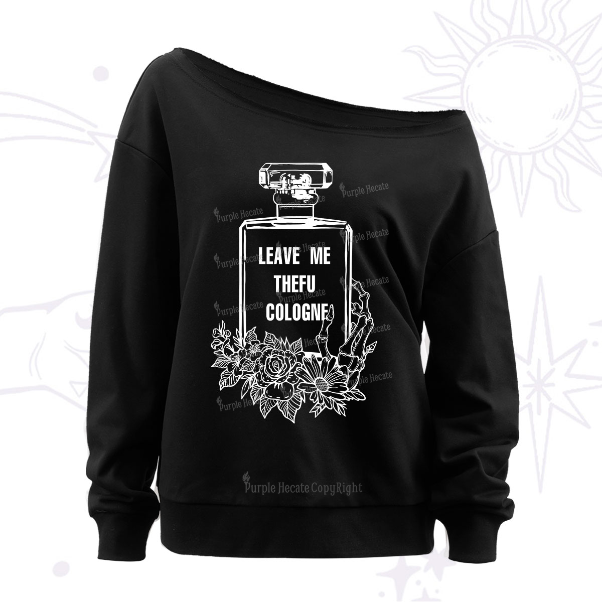 Purplehecate Leave Me The FU Cologne Off The Shoulder Sweatshirt