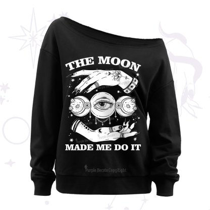 Purplehecate Funny The Moon Made Me Do It Off The Shoulder Sweatshirt