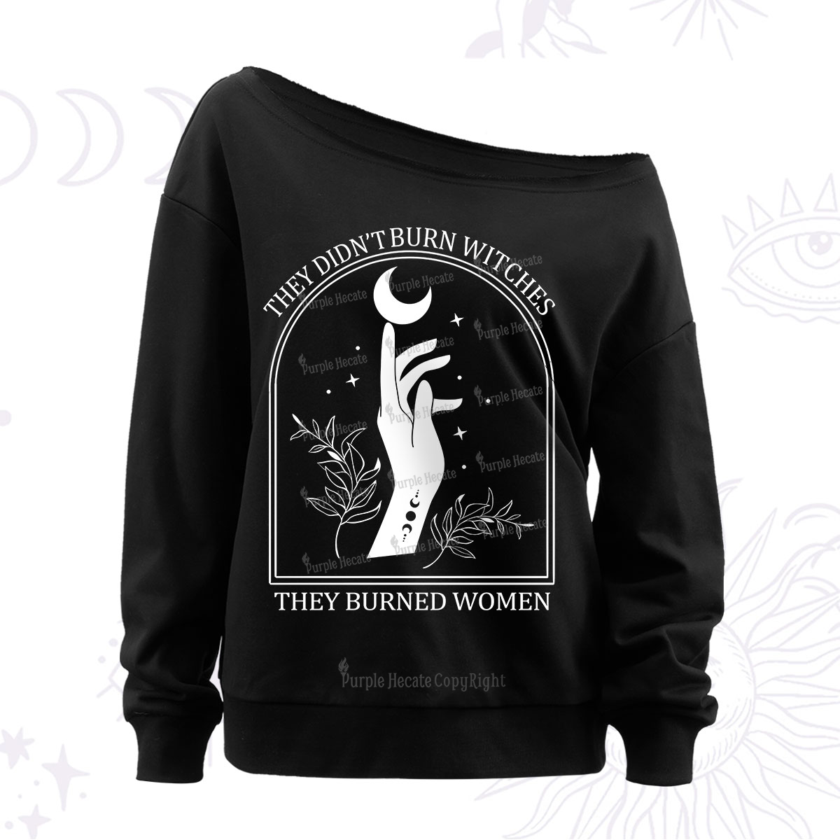 Purplehecate They Didn't Burn Witches They Burned Women Off The Shoulder Sweatshirt