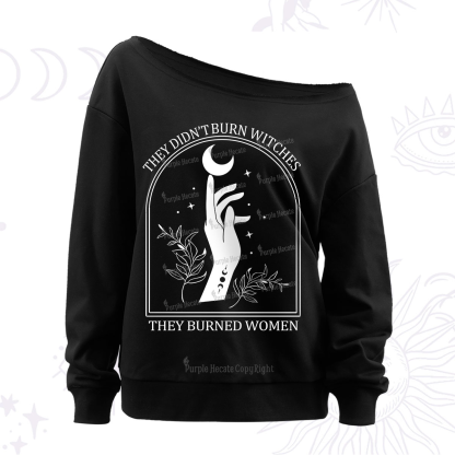 Purplehecate They Didn't Burn Witches They Burned Women Off The Shoulder Sweatshirt