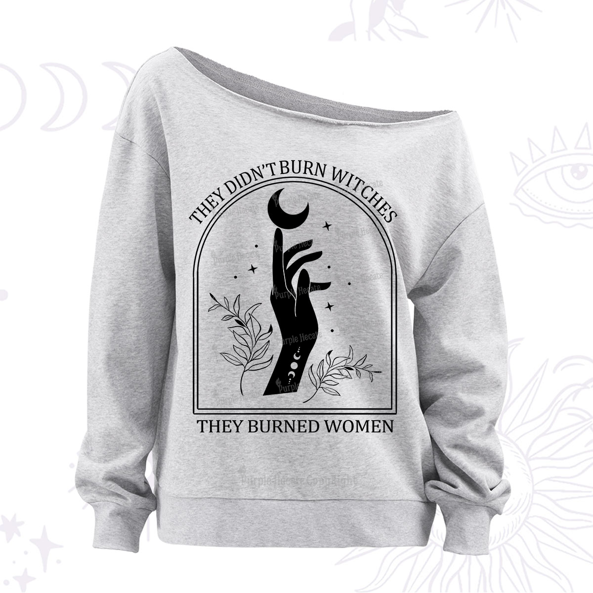 Purplehecate They Didn't Burn Witches They Burned Women Off The Shoulder Sweatshirt