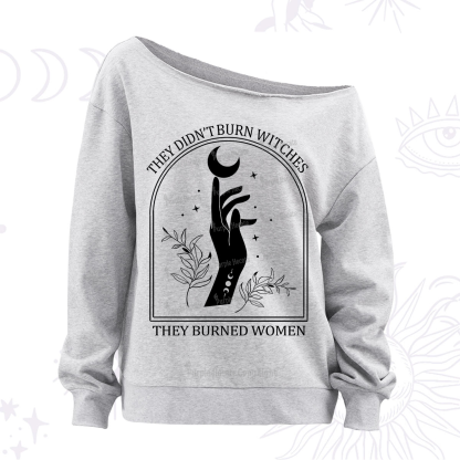 Purplehecate They Didn't Burn Witches They Burned Women Off The Shoulder Sweatshirt
