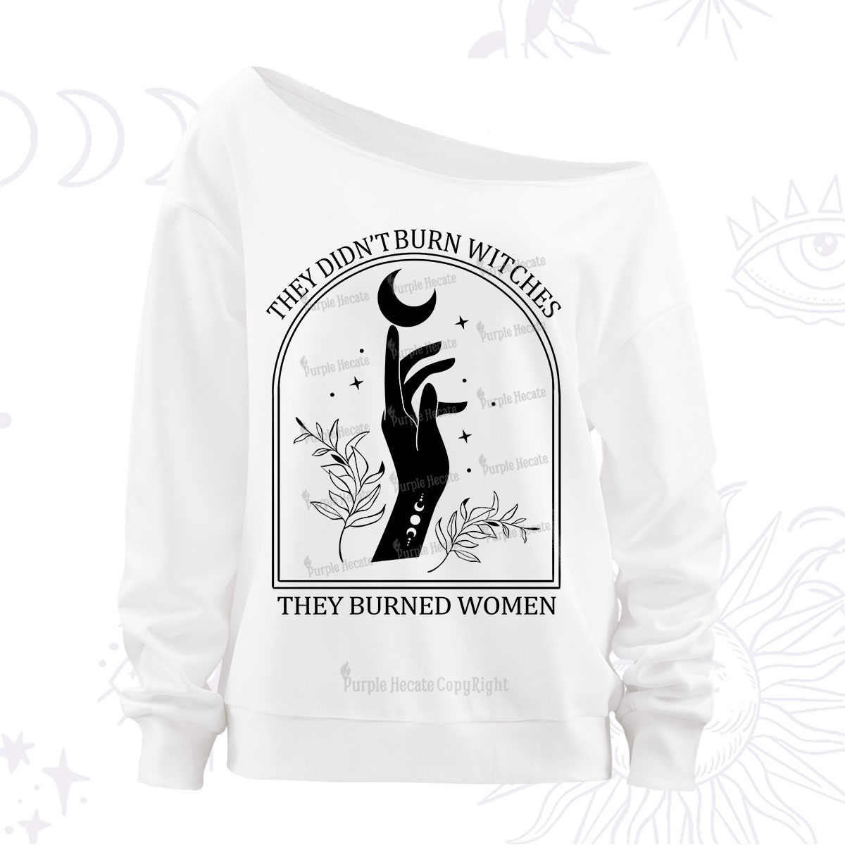 Purplehecate They Didn't Burn Witches They Burned Women Off The Shoulder Sweatshirt