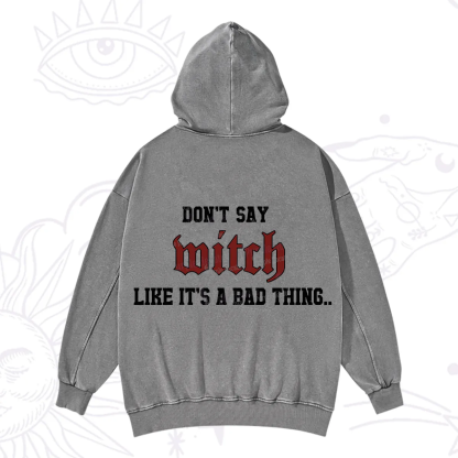 Purplehecate Don't Say Witch Like It's A Bad Thing Washed Hoodie