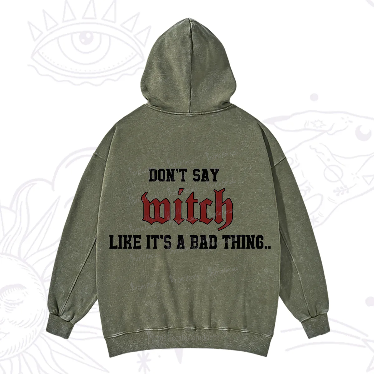 Purplehecate Don't Say Witch Like It's A Bad Thing Washed Hoodie