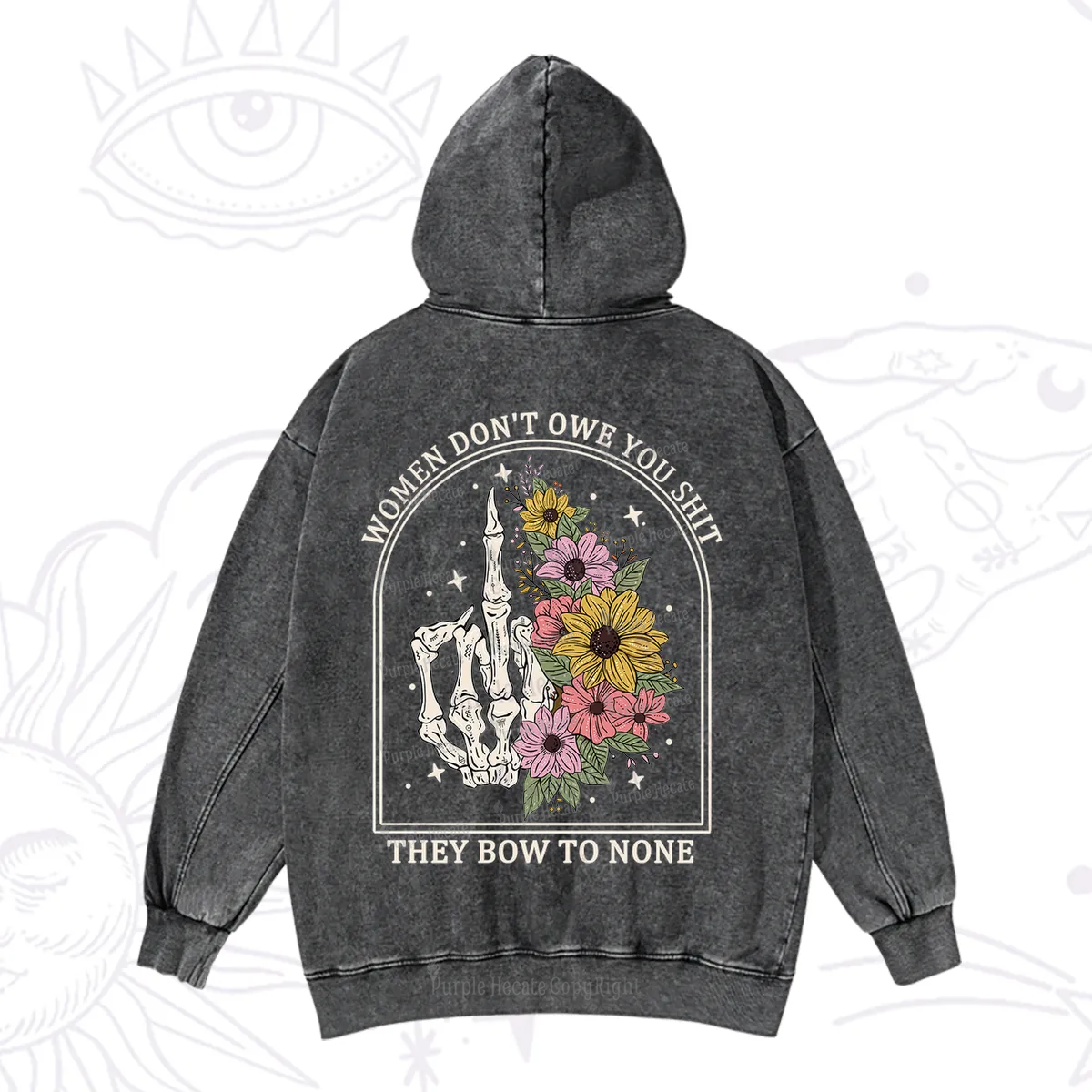 Purplehecate Women Don't Owe You Shit They Bow To None Washed Hoodie