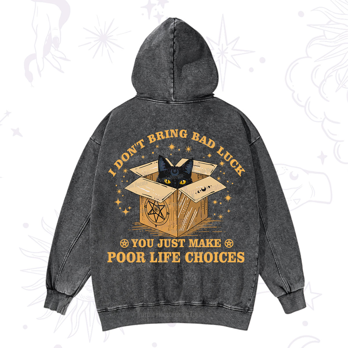 Purplehecate I Don't Bring Bad Luck You Just Make Poor Life Choices Washed Hoodie