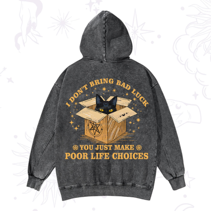 Purplehecate I Don't Bring Bad Luck You Just Make Poor Life Choices Washed Hoodie
