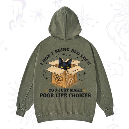 Purplehecate I Don't Bring Bad Luck You Just Make Poor Life Choices Washed Hoodie