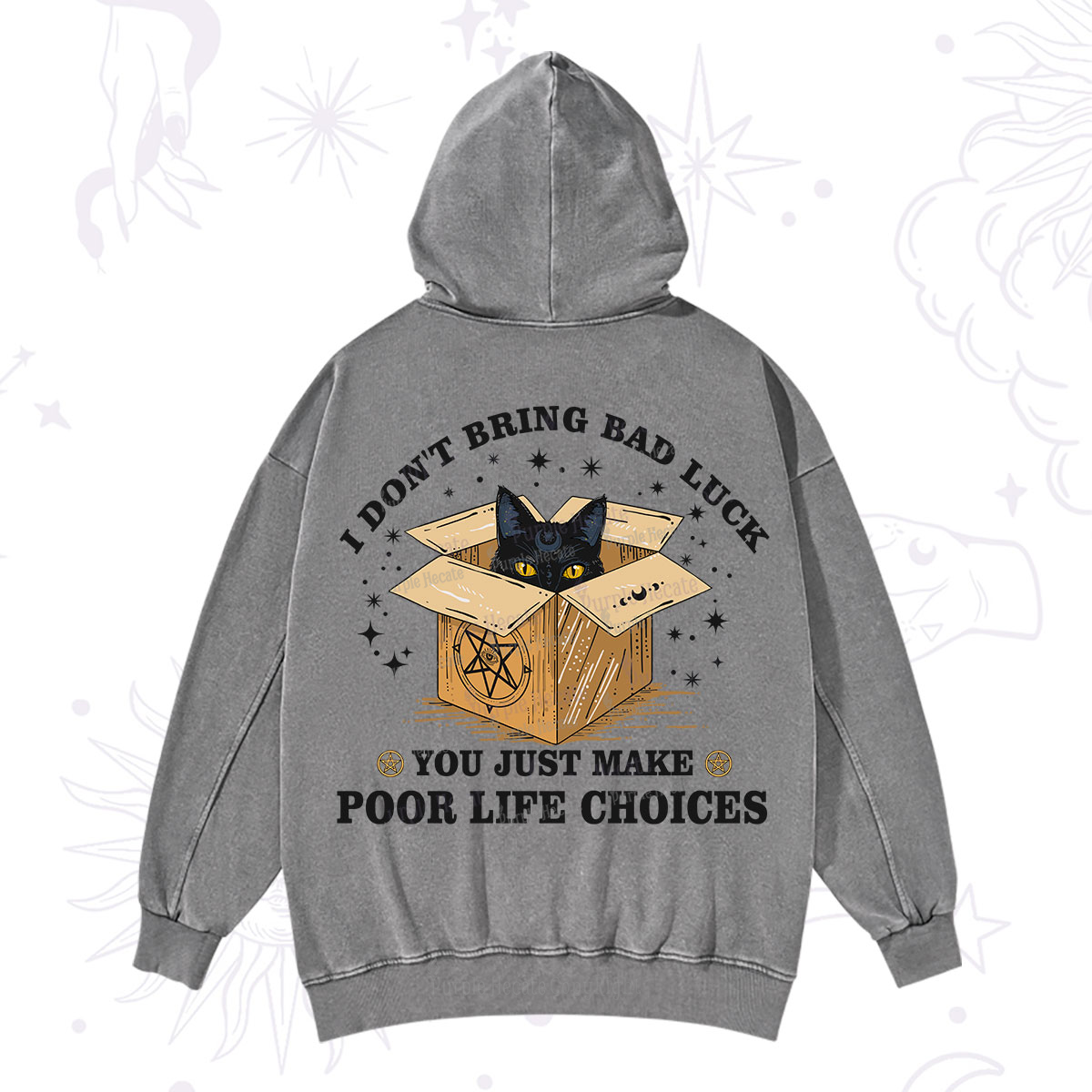 Purplehecate I Don't Bring Bad Luck You Just Make Poor Life Choices Washed Hoodie