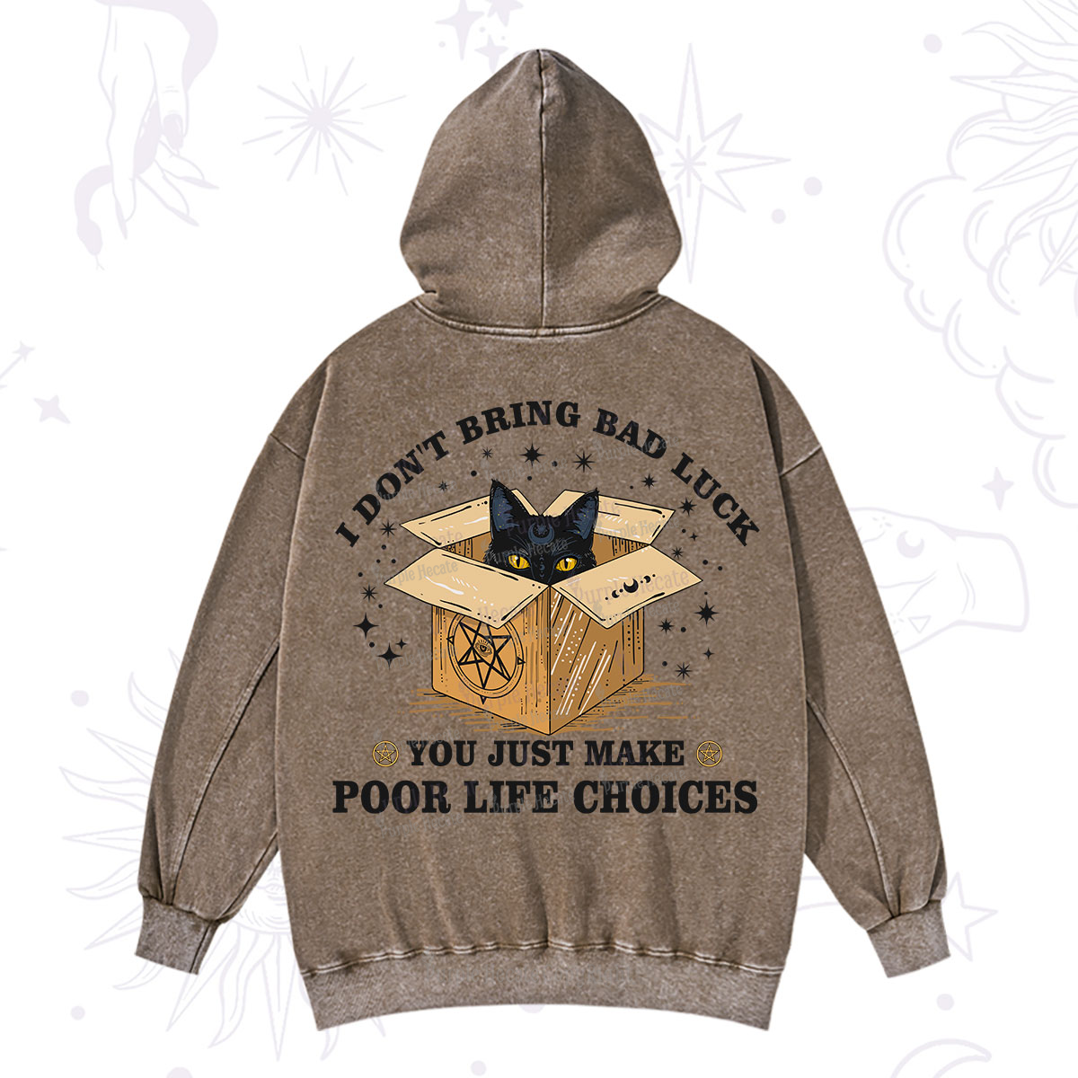 Purplehecate I Don't Bring Bad Luck You Just Make Poor Life Choices Washed Hoodie
