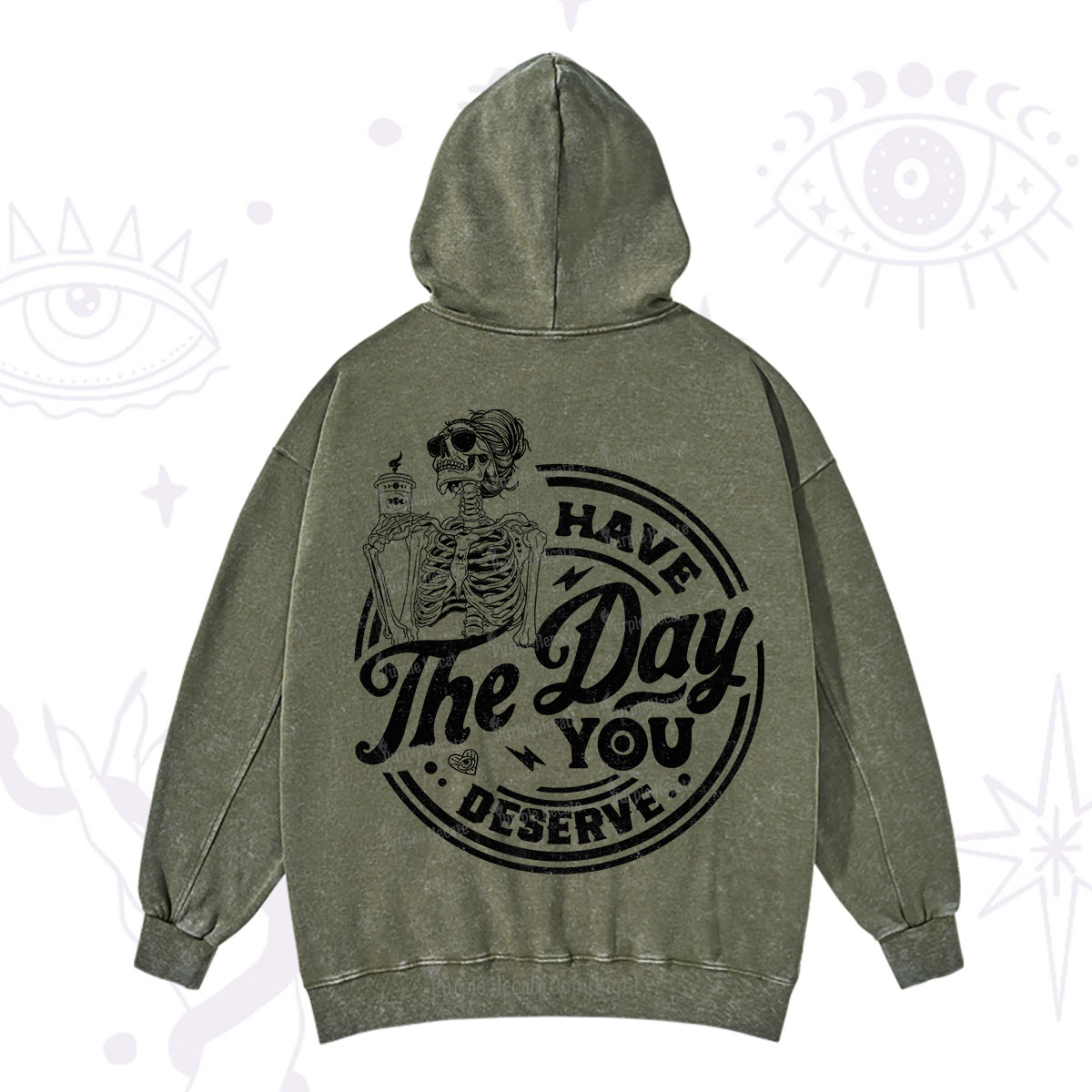 Purplehecate Have The Day You Deserve Washed Hoodie