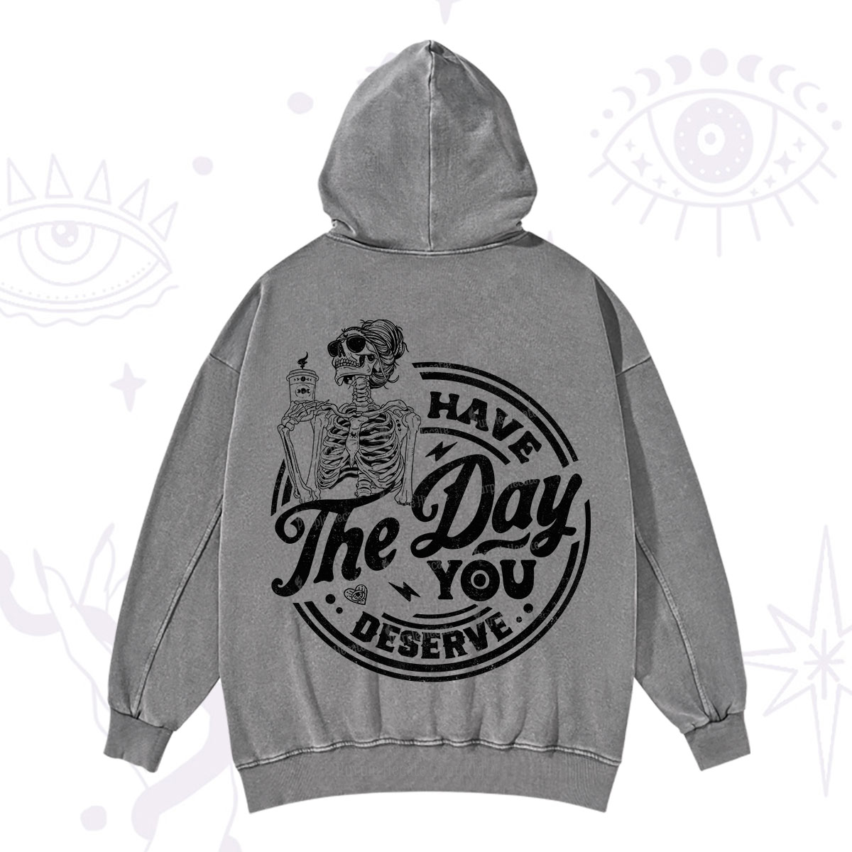 Purplehecate Have The Day You Deserve Washed Hoodie