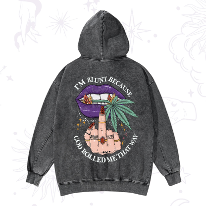 Purplehecate I'm Blunt Because God Rolled Me That Way Washed Hoodie