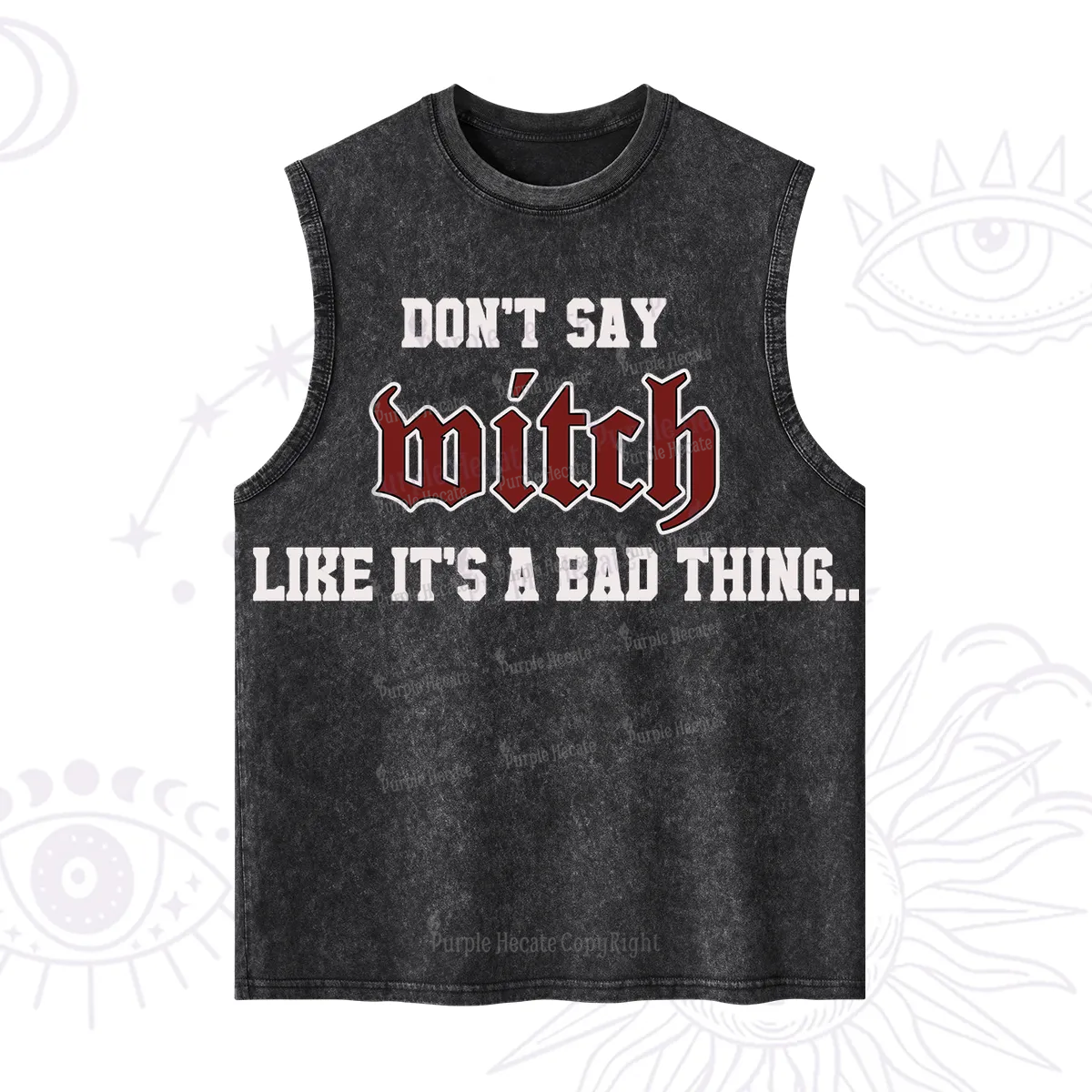 Purplehecate Don't Say Witch Like It's A Bad Thing Washed Tank