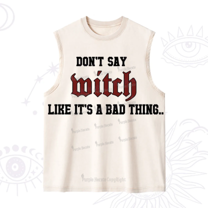 Purplehecate Don't Say Witch Like It's A Bad Thing Washed Tank