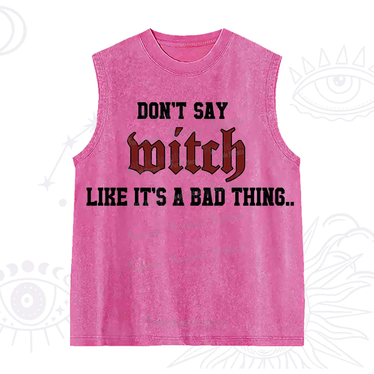Purplehecate Don't Say Witch Like It's A Bad Thing Washed Tank