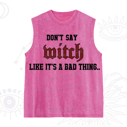 Purplehecate Don't Say Witch Like It's A Bad Thing Washed Tank