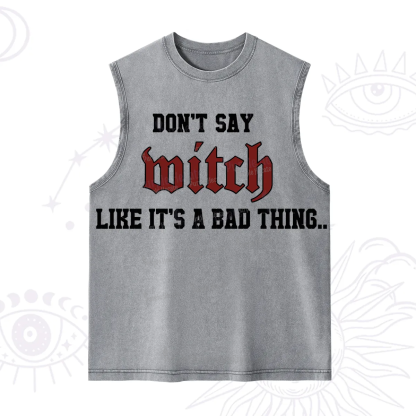 Purplehecate Don't Say Witch Like It's A Bad Thing Washed Tank