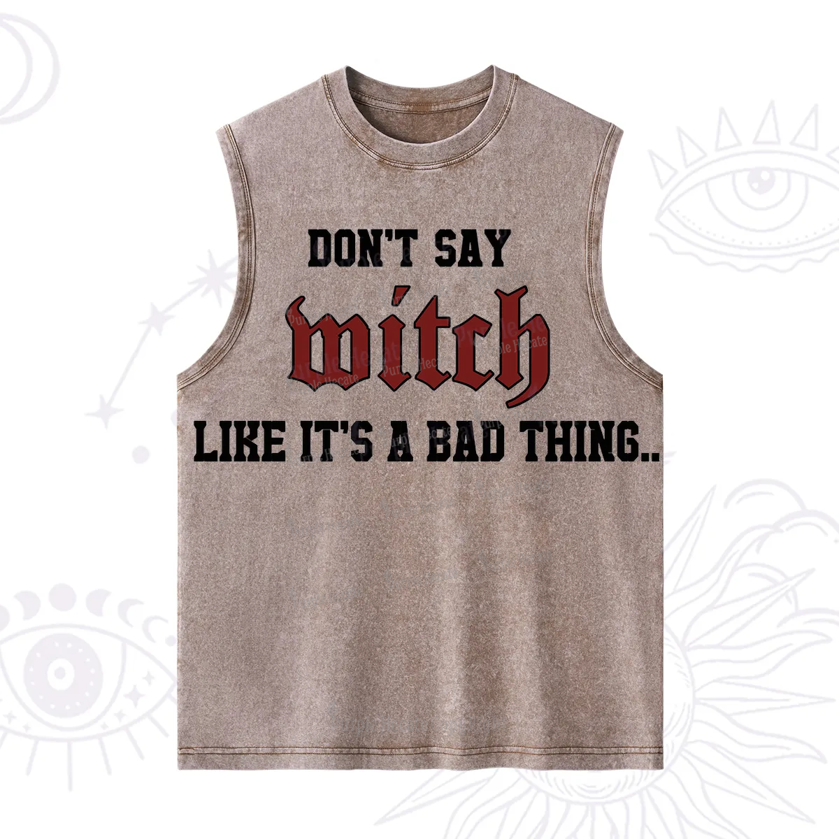 Purplehecate Don't Say Witch Like It's A Bad Thing Washed Tank