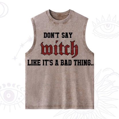 Purplehecate Don't Say Witch Like It's A Bad Thing Washed Tank
