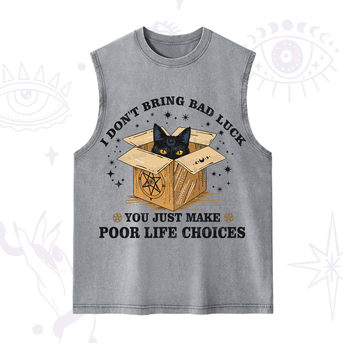 Purplehecate I Don't Bring Bad Luck You Just Make Poor Life Choices Washed Tank