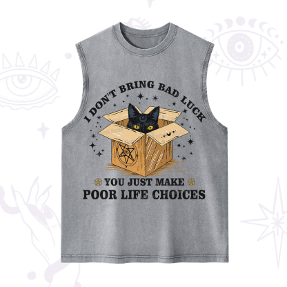 Purplehecate I Don't Bring Bad Luck You Just Make Poor Life Choices Washed Tank