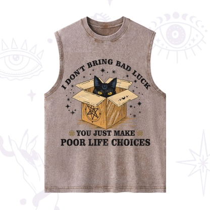 Purplehecate I Don't Bring Bad Luck You Just Make Poor Life Choices Washed Tank