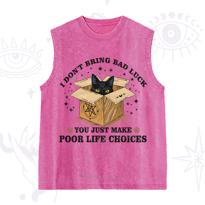 Purplehecate I Don't Bring Bad Luck You Just Make Poor Life Choices Washed Tank