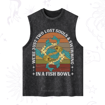Purplehecate We're Just Two Lost Souls Swimming In A Fish Bowl Washed Tank