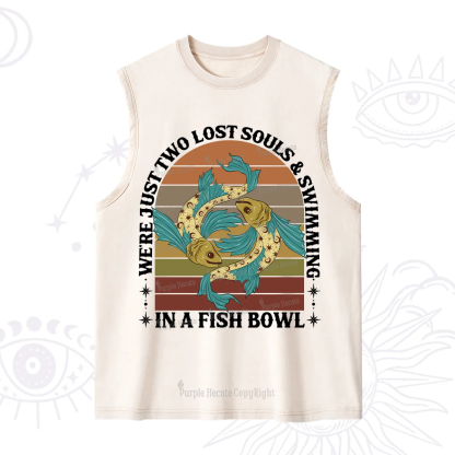 Purplehecate We're Just Two Lost Souls Swimming In A Fish Bowl Washed Tank
