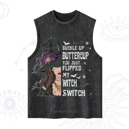 Purplehecate Buckle Up Buttercup You Just Flipped My Witch Switch Washed Tank