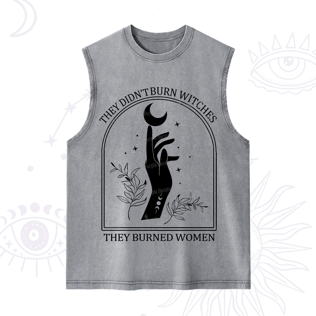 Purplehecate They Didn't Burn Witches They Burned Women Washed Tank